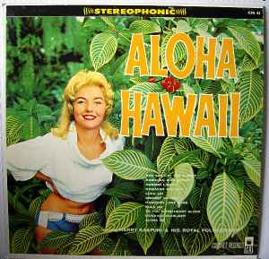 Harry Kaapuni And His Royal Polynesians - Aloha Hawaii (LP, Album)
