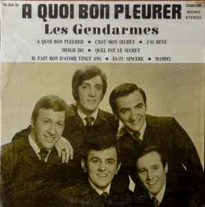 Les Gendarmes - A Quoi Bon Pleurer (LP, Comp)