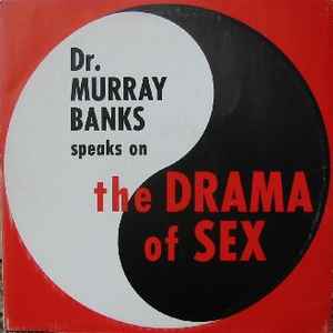 Dr. Murray Banks - Dr. Murray Banks Speaks On The Drama Of Sex (LP)