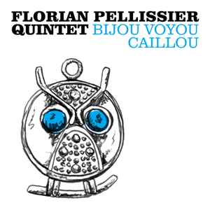 Florian Pellissier Quintet - Bijou Voyou Caillou (2xLP, Album)
