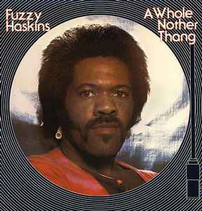 Fuzzy Haskins - A Whole Nother Thang (LP, 180g)