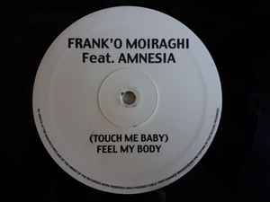 Frank'O Moiraghi Feat. Amnesia - (Touch Me Baby) Feel My Body (12", Promo)