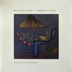 Roger Eno And Brian Eno - Mixing Colours (2xLP, Album, 200)