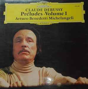 Claude Debussy – Arturo Benedetti Michelangeli - Préludes • Volume 1 (LP)