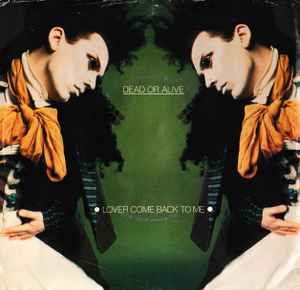 Dead Or Alive - Lover Come Back To Me (7")