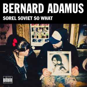 Bernard Adamus - Sorel Soviet So What (CD, Album, Car)