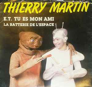 Thierry Martin - E.T. Tu Es Mon Ami (7", Single)