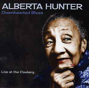 Alberta Hunter - Downhearted Blues: Live At The Cookery (2xLP, Album, RE)